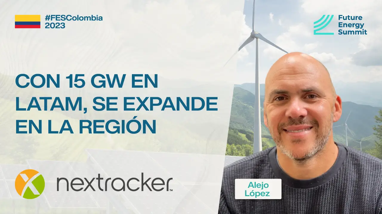 Nextracker operates with 15 GW in Latam and continues to expand in the ...